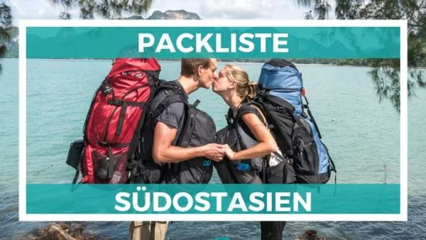 Die ultimative Südostasien Packliste - hier erfährst du, was du wirklich brauchst und nicht vergessen darfst beste Packliste Südostasien Reise