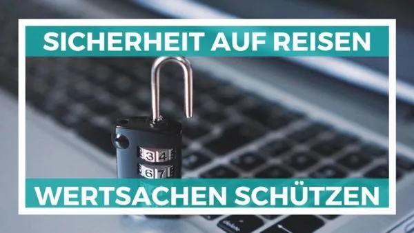 Sicherheit auf Reisen und Wertsachen schützen